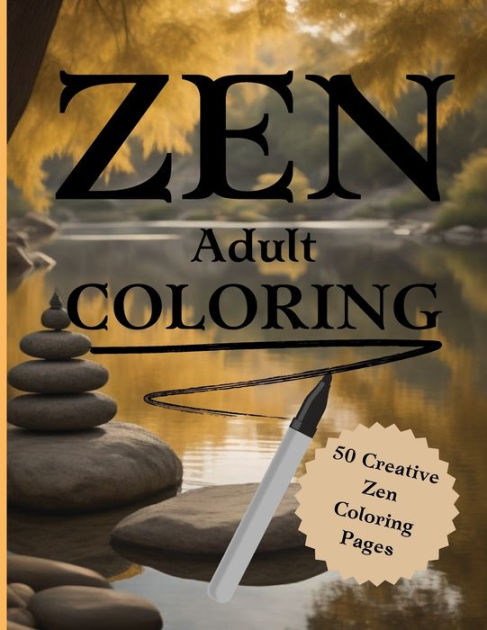 Zen Coloring Book. A Mindful Adult Coloring Journey by M Gelbke ...