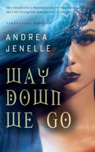 Title: Way Down We Go: A Paranormal Shifter Romance, Author: Andrea Jenelle