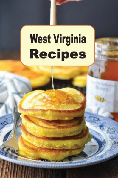 West Virginia Recipes: Scrumptious Recipes From the Mountain State