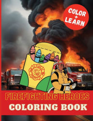 Title: Firefighting Heros: Color and Learn Adventure for Children:Packed with fun facts, engaging activities, and vibrant illustrations., Author: M Gelbke