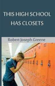 Title: This High School Has Closets, Author: Robert Joseph Greene