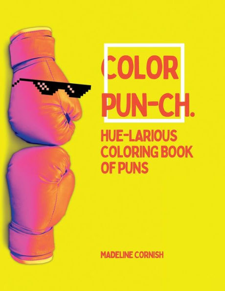 Color Pun-ch: Hue-larious Coloring Book of Puns: