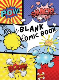 Title: Blank Comic Book: Your Ultimate Artist's Sketchbook and Comic Book Creation Toolkit!, Author: Paul Johnson