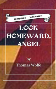 Title: Look Homeward, Angel, Author: Thomas Wolfe