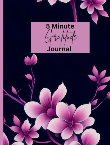 The Five Minute Gratitude Journal, Form A Habit Of Being Grateful Daily