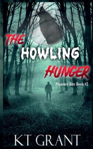 Title: The Howling Hunger (Pleasure Bite #2), Author: Kt Grant