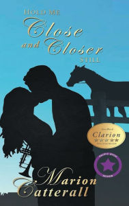 Title: Hold me Close and Closer Still, Author: MARION CATTERALL