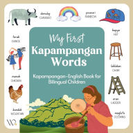 Title: My First Kapampangan Book: Filipino Dialect Collection, Basic Kapampangan Words with English Translations for Beginners, Author: Wika Prints Digital