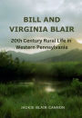 Bill and Virginia Blair: :20th Century Life in Rural Western Pennsylvania