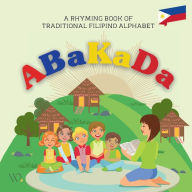Title: Abakada Rhyming Book: Traditional Filipino Alphabet for Bilingual Learners, Author: Wika Prints Digital