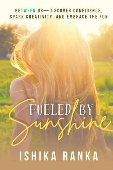 Fueled By Sunshine: BeTWEEN Us-Discover Confidence, Spark Creativity, and Embrace the Fun