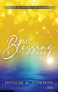 Title: My Blessing Book, Author: Donese K. Gordon