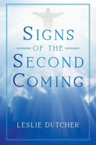 Title: Signs of the Second Coming, Author: Leslie Dutcher