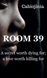 Title: Room 39: A secret worth dying for; a love worth killing for, Author: Cabiojinia