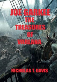 Title: Joe Garkee: The Treasures of Varlana:, Author: Nicholas T. Davis