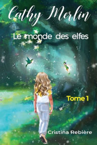 Title: Le monde des elfes, Author: Cristina Rebiere