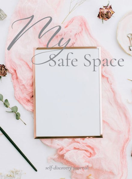 My Safe Space: Self-Discovery Journal: