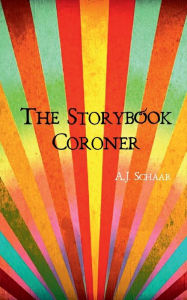 Title: The Storybook Coroner, Author: A.J. Schaar