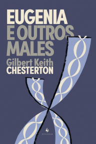 Title: Eugenia e outros males, Author: Gilbert Keith Chesterton