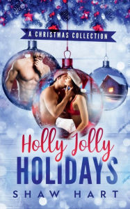 Title: Holly Jolly Holidays, Author: Shaw Hart