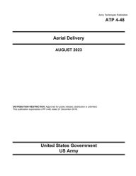 Title: Army Techniques Publication ATP 4-48 Aerial Delivery August 2023, Author: United States Government Us Army