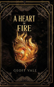 Title: A Heart of Fire: The Nightling Trilogy, Author: Geoff Vale