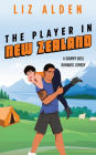 The Player in New Zealand: A Grumpy Boss Romantic Comedy