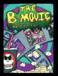 Title: The B-Movie Coloring Book, Author: P. D. Alexander