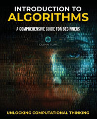 Title: Introduction to Algorithms: A Comprehensive Guide for Beginners: Unlocking Computational Thinking:, Author: Cuantum Technologies