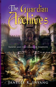 Title: The Guardian Archives: Tadewi and the Chasm of Tempeste, Author: Janelle Inyang