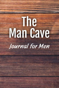 Title: The Man Cave Journal: Journals, Daily Positive Affirmations, and Word Search Puzzles. All in one great journal., Author: Maretha Burkley
