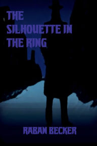 Title: The Silhouette in the Ring, Author: Raban Becker