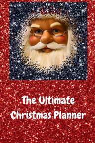 Title: The Ultimate Christmas Planner: Plan and Organize the Perfect Christmas, Author: Summer Toledano