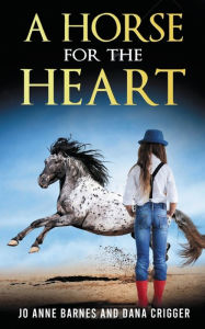 Title: A Horse for the Heart, Author: Jo Anne Barnes