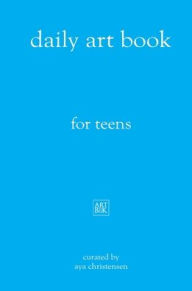 Title: Art Book for Teens, Author: Aya Christensen