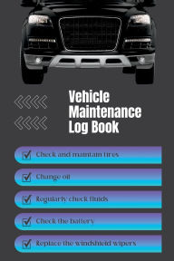 Title: Vehicle Maintenance Log Book: For cars, trucks and motorcycles.:, Author: Kp @. Kdc