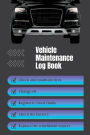 Vehicle Maintenance Log Book: For cars, trucks and motorcycles.: