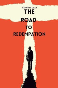 Title: The Road to Redemption: A Veterans Story of Healing and Love, Author: Patrice Clay