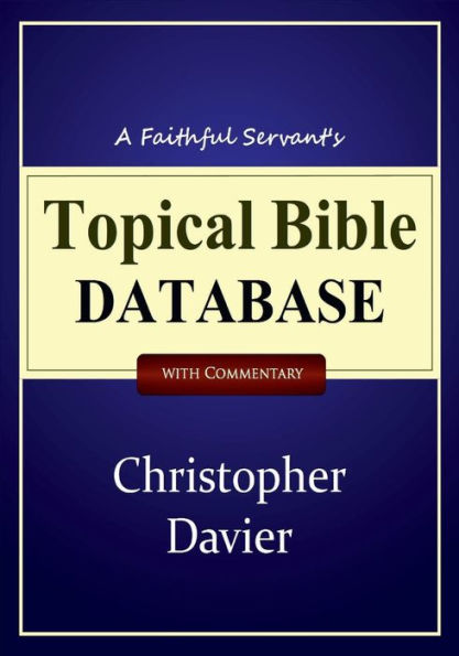 A Faithful Servant's Topical Bible Database with Commentary
