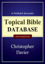 A Faithful Servant's Topical Bible Database with Commentary