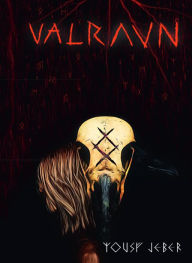 Title: Valravn: The sojourn of a lost soul, in a land that wanted her the most... inhabited by those never more, Author: Yousf Jeber