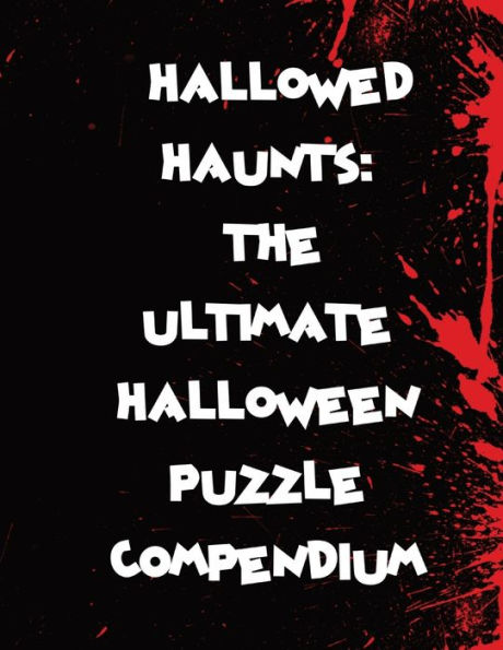 Hallowed Haunts: The Ultimate Halloween Puzzle Compendium: