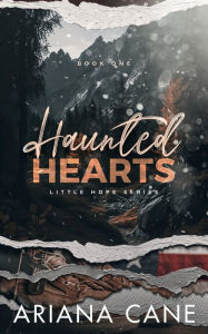 Title: Haunted Hearts: A slow-burn, small town, enemies to lovers, ex-military standalone, Author: Ariana Cane