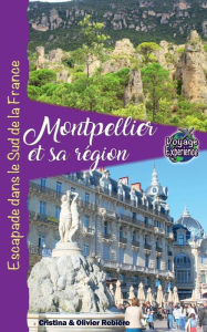 Title: Montpellier et sa rï¿½gion: Escapade au Sud de la France, Author: Cristina Rebiere