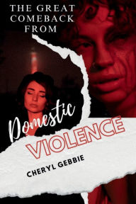 Title: The Great Comeback from Domestic Violence, Author: Cheryl L Gebbie