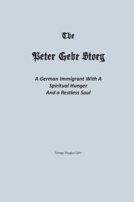 Title: The Peter Gehr Story, Author: George Gehr