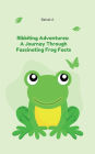 Ribbiting Adventures: A Journey Through Fascinating Frog Facts: