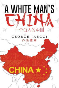Title: A White Man's China, Author: George Jaeggi
