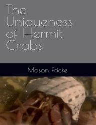Title: The Uniqueness of Hermit Crabs, Author: Mason Fricke