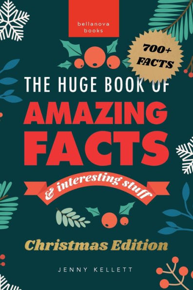 The Huge Book of Amazing Facts and Interesting Stuff: Christmas Edition:700+ Festive Facts & Christmas Trivia